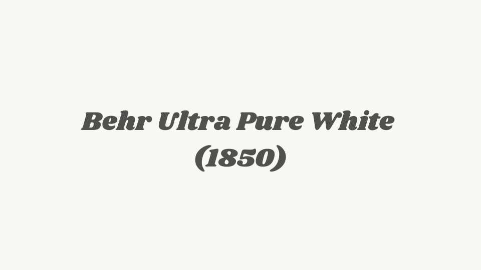 Behr Ultra Pure White (1850)