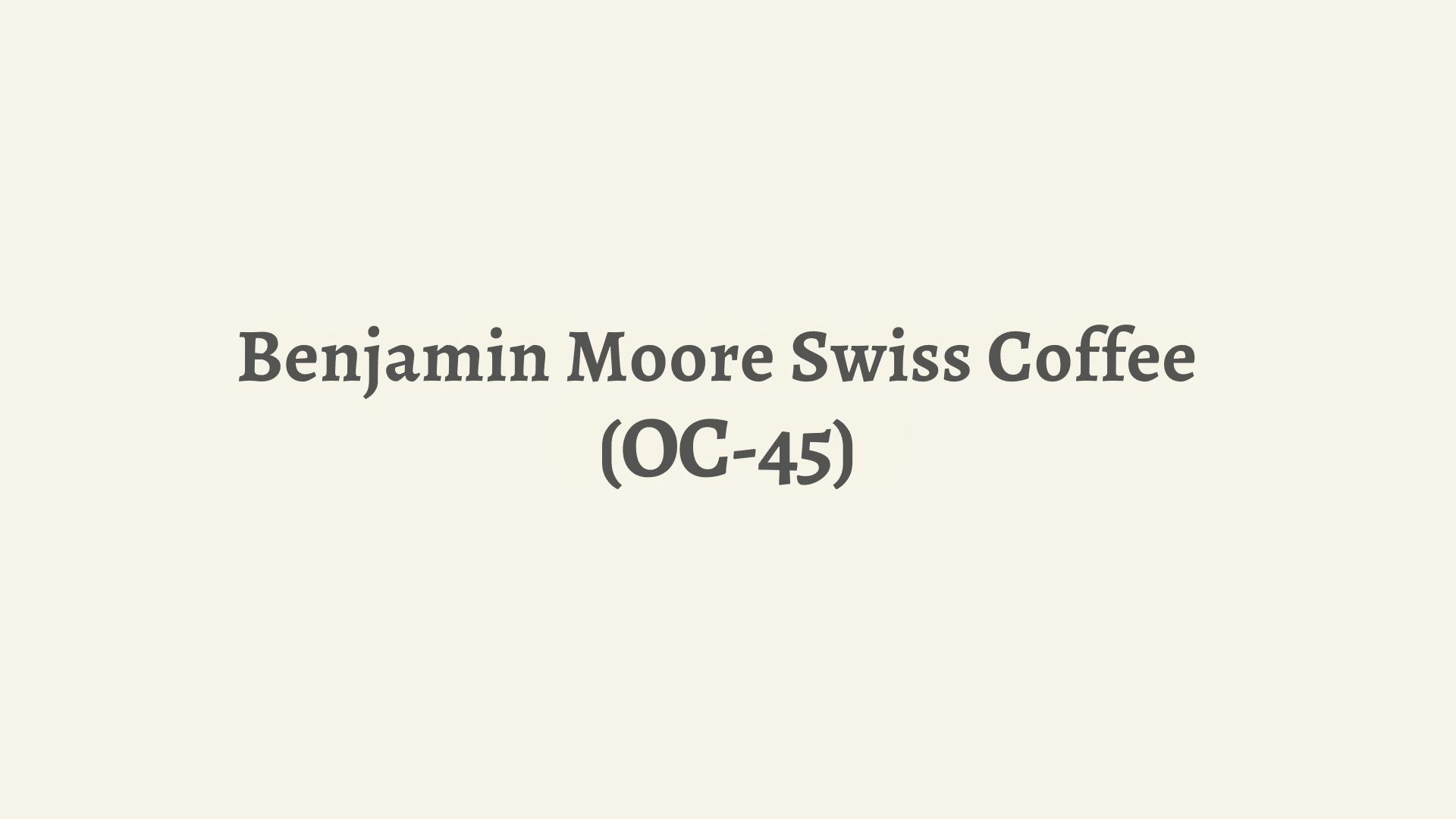 Benjamin Moore Swiss Coffee (OC-45)